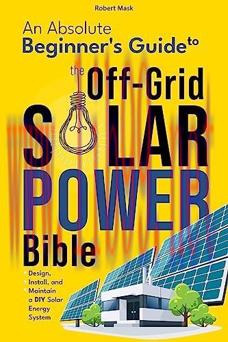 [FOX-Ebook]The Off-Grid Solar Power Bible: An Absolute Beginner's Guide to Design, Install and ...