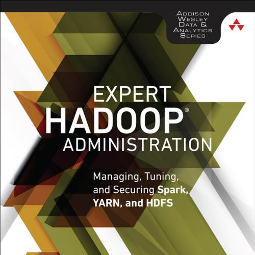 Expert Hadoop(r) Administration_ Managing, Tuning, and Securing Spark, YARN, and HDFS