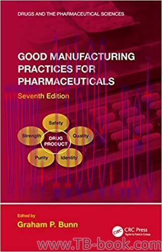 Good Manufacturing Practices for Pharmaceuticals 7th Edition by Graham P. Bunn