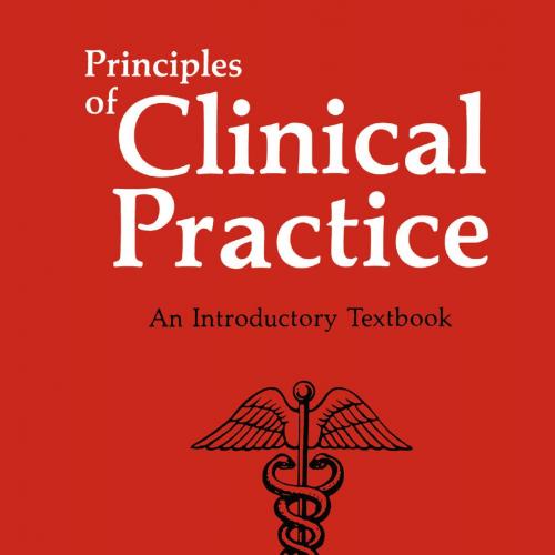 Principles of Clinical Practice_ An Introductory Textbook