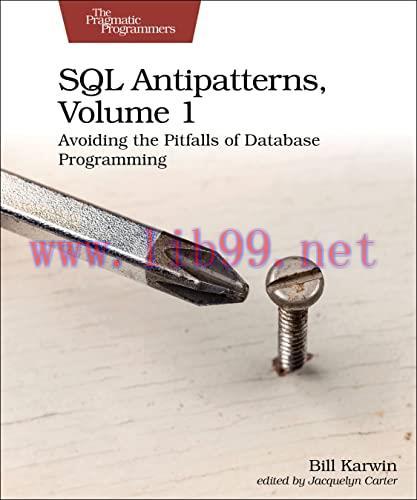 [FOX-Ebook]SQL Antipatterns, Volume 1: Avoiding the Pitfalls of Database Programming