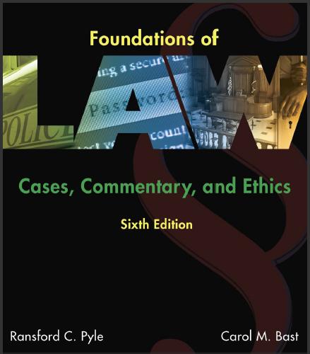 (TB)Foundations of Law Cases Commentary and Ethics 6th Edition.zip