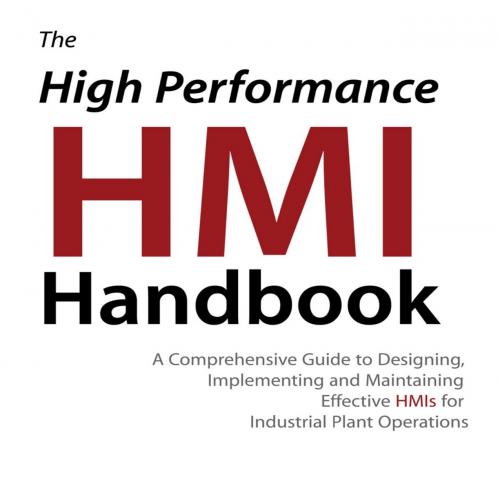 High Performance HMI Handbook, The - Bill Hollifield,Eddie Habibi,Dana Oliver,Ian Nimmo