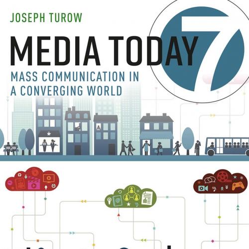 Media Today; Mass Communication in a Converging World; 7th Edition - Joseph Turow