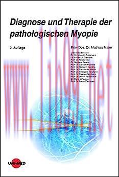 [AME]Diagnose und Therapie der pathologischen Myopie (UNI-MED Science) (German Edition), 2nd Ed...