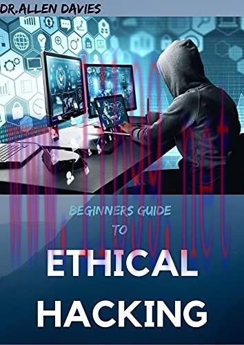 [FOX-Ebook]BEGINNERS GUIDE TO ETHICAL HACKING: Step By Step Guide to become an Expert at Next G...