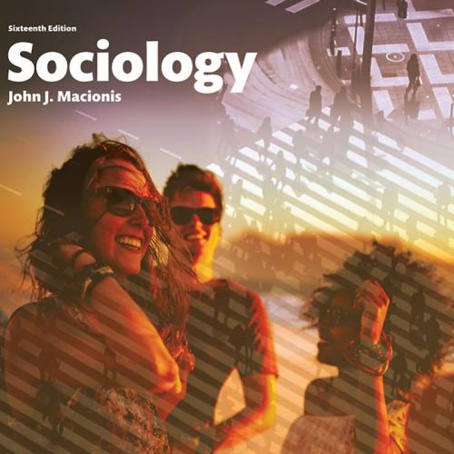 Sociology 16th Edition by John J Macionis - Wei Zhi