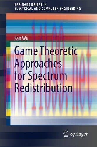 [FOX-Ebook]Game Theoretic Approaches for Spectrum Redistribution