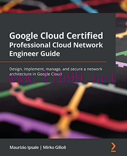 [FOX-Ebook]Google Cloud Certified Professional Cloud Network Engineer Guide: Design, implement,...