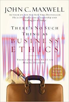 There&rsquo;s No Such Thing as &ldquo;Business&rdquo; Ethics: There&rsquo;s Only One Rule for Making Decisions