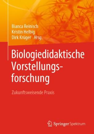 Biologiedidaktische Vorstellungsforschung Zukunftsweisende Praxis