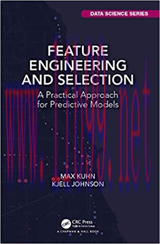 Feature Engineering and Selection: A Practical Approach for Predictive Models (Chapman & Hall/C...