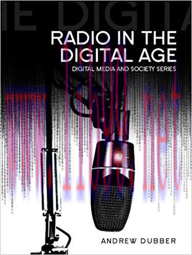 Radio in the Digital Age (Digital Media and Society) 1st Edition,