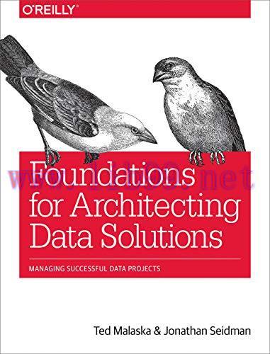 [FOX-Ebook]Foundations for Architecting Data Solutions: Managing Successful Data Projects