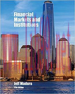 Test Bank for Financial Markets and Institutions 12th Edition by Jeff Madura