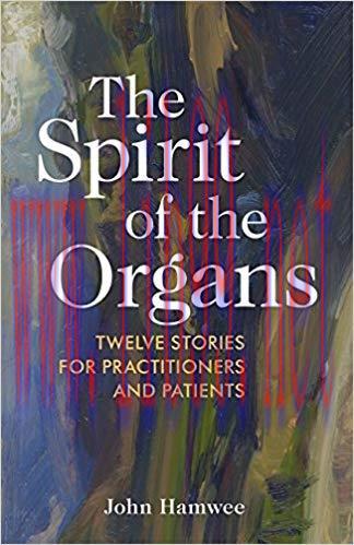 (PDF)The Spirit of the Organs: Twelve stories for practitioners and patients 1st Edition
