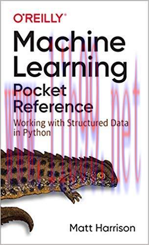 Machine Learning Pocket Reference: Working with Structured Data in Python 1st Edition,