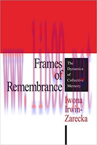 Frames of Remembrance: The Dynamics of Collective Memory 1st Edition,