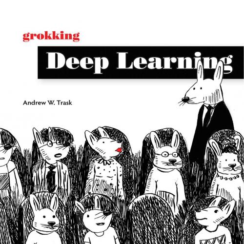 Manning Grokking Deep Learning - Wei Zhi