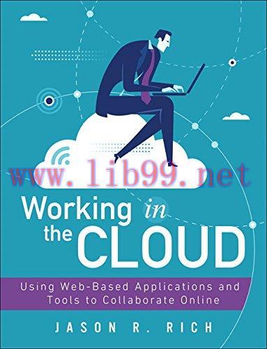 [FOX-Ebook]Working in the Cloud: Using Web-Based Applications and Tools to Collaborate Online