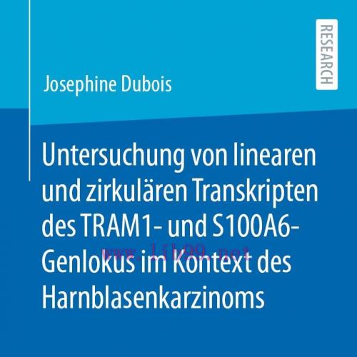 [AME]Untersuchung von linearen und zirkul&auml;ren Transkripten des TRAM1- und S100A6-Genlokus im Ko...