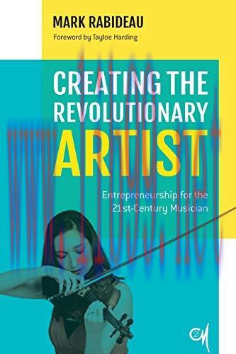 [FOX-Ebook]Creating the Revolutionary Artist: Entrepreneurship for the 21st-Century Musician