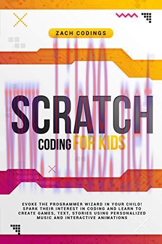[FOX-Ebook]Scratch Coding for Kids: Evoke the Programmer Wizard in Your Child! Spark Their Inte...