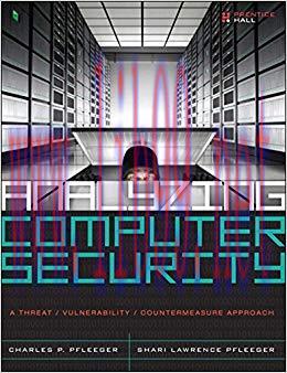 Analyzing Computer Security: A Threat / Vulnerability / Countermeasure Approach 1st Edition,