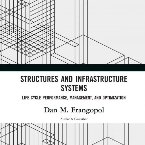 Structures and Infrastructure Systems Life-Cycle Performance, Management, and Optimization - Da...