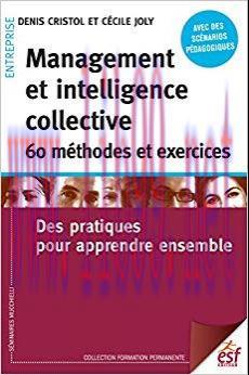 (PDF)Management et intelligence&nbsp;collective 60 m&eacute;thodes et exercices: Des pratiques pour apprend...
