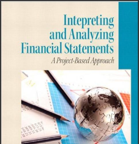 (Solution Manual)Interpreting and Analyzing Financial Statements 6th Edition.zip