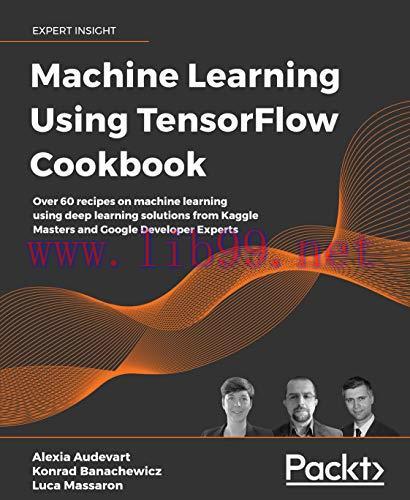 [FOX-Ebook]Machine Learning Using TensorFlow Cookbook: Over 60 recipes on machine learning usin...