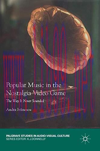 [FOX-Ebook]Popular Music in the Nostalgia Video Game: The Way It Never Sounded