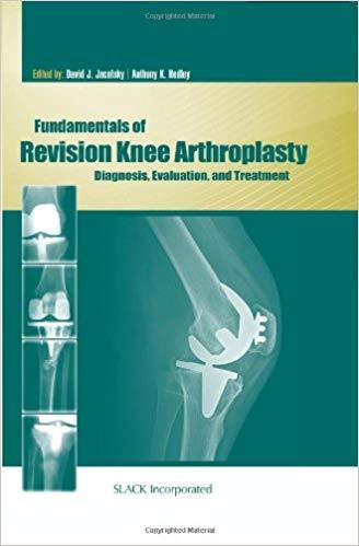 Fundamentals of Revision Knee Arthroplasty - Diagnosis, Evaluation, and Treatment