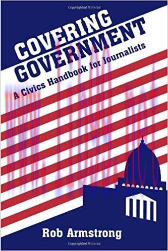 Covering Government: A Civics Handbook for Journalists 1st Edition,