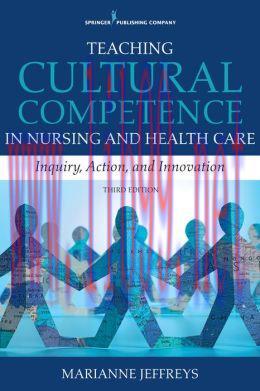[AME]Teaching Cultural Competence in Nursing and Health Care, Third Edition: Inquiry, Action, a...