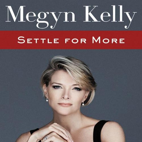 Settle for More by Megyn Kelly