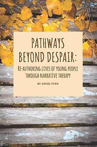 (PDF)Pathways beyond despair Re-authoring lives of young people through narrative therapy