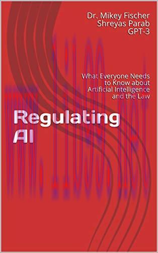 [FOX-Ebook]Regulating AI: What Everyone Needs to Know about Artificial Intelligence and the Law
