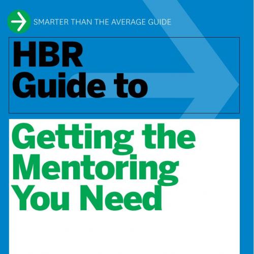 HBR Guide to Getting the Mentoring You Need (HBR Guide Series) - Harvard Business School Publis...