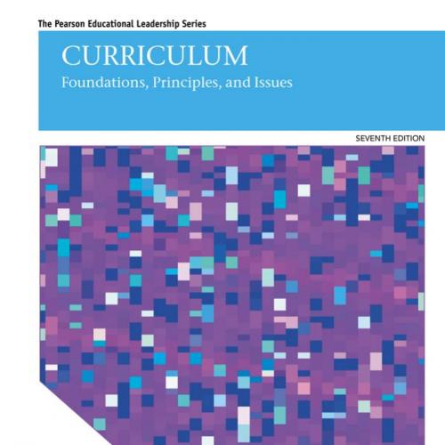 Curriculum Foundations, Principles, and Issues 7th Edition - Wei Zhi