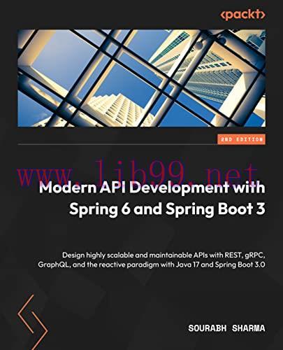 [FOX-Ebook]Modern API Development with Spring 6 and Spring Boot 3: Design scalable, viable, and...