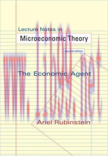 Lecture Notes in Microeconomic Theory: The Economic Agent &ndash; Second Edition 2nd Edition,