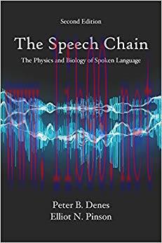 The Speech Chain: The Physics and Biology of Spoken Language 2nd Edition,