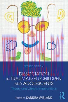 [AME]Dissociation in Traumatized Children and Adolescents: Theory and Clinical Interventions, 2...