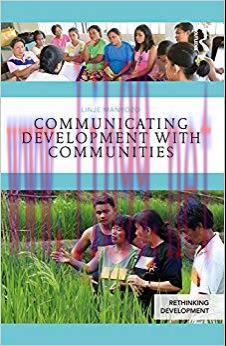 Communicating Development with Communities (Rethinking Development) 1st Edition,