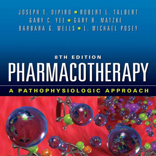 Pharmacotherapy-A Pathophysiologic Approach, 8th Edition