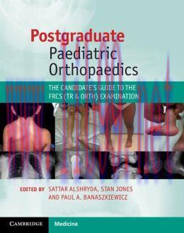 [AME]Postgraduate Paediatric Orthopaedics: The Candidate&rsquo;s Guide to the FRCS (Tr and Orth) Exam...