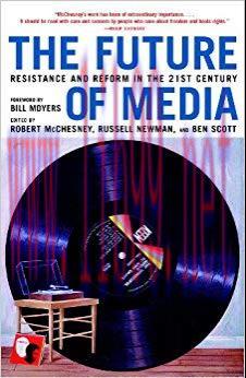 The Future of Media: Resistance and Reform in the 21st Century