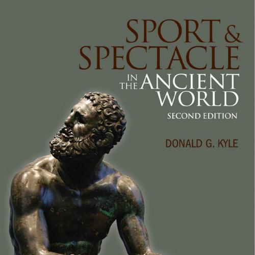 Sport and Spectacle in the Ancient World - Donald G. Kyle